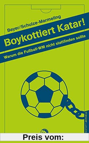 Boykottiert Katar 2022!: Warum wir die FIFA stoppen müssen (Werkstatt aktuell, Band 2)